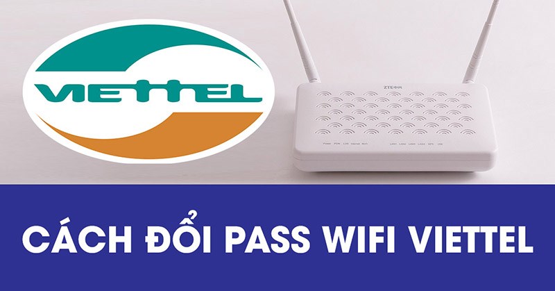 2 cách đổi mật khẩu Wifi Viettel trên điện thoại, máy tính đơn giản